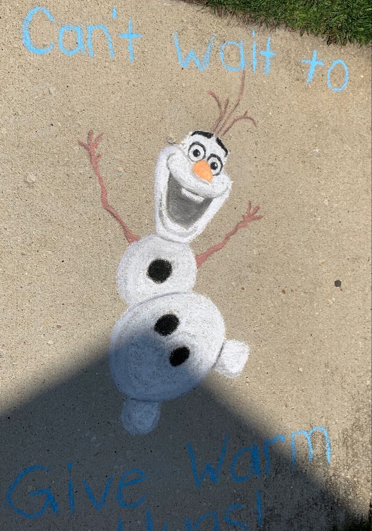 a chalk drawing of a frozen snowman with the words,'can't wait to give warm hugs '