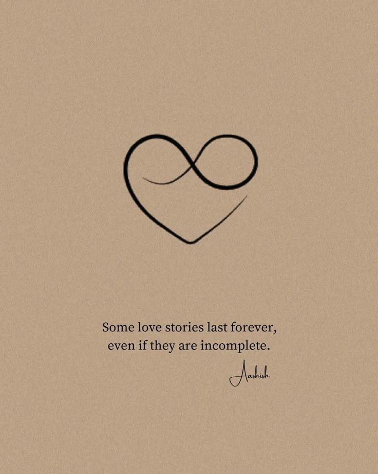 an image of a heart with the words, some love stories last forever even if they are incomplete