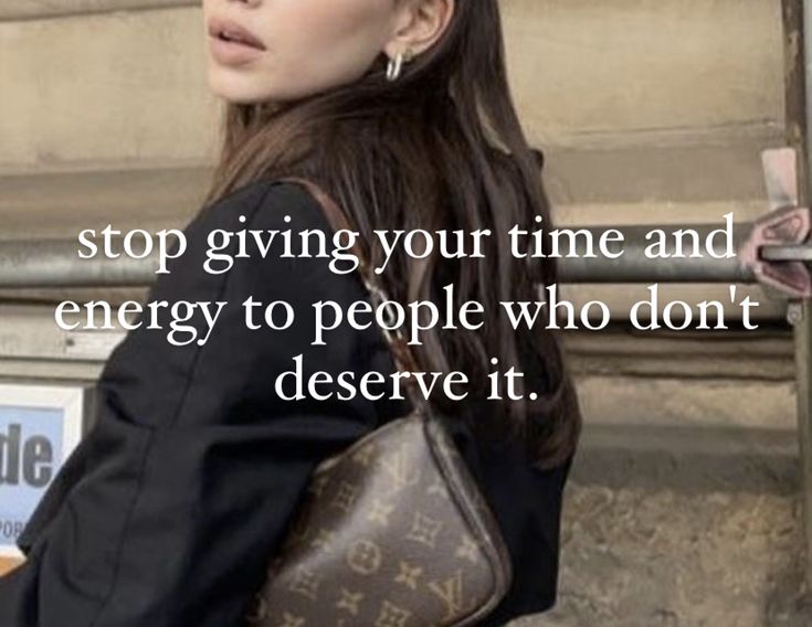 a woman standing in front of a building with her hand on her hip and the words stop giving your time and energy to people who don't deserves it