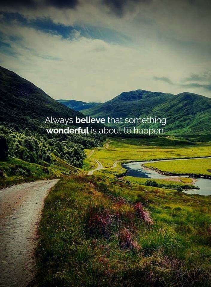 an image of a road in the mountains with a quote on it that says always believe that something wonderful is about to happen