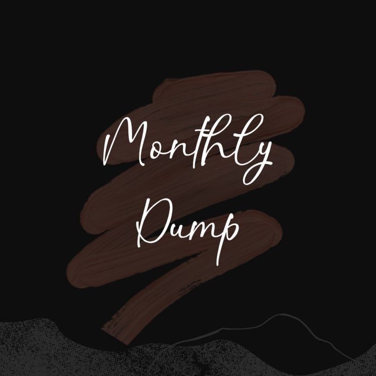 the words, monthy dump are written in white ink on a black background with brown and