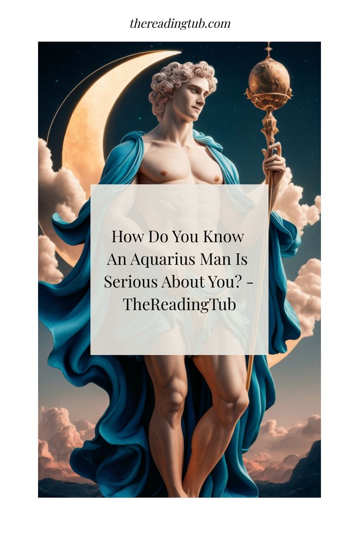 a statue with the words how do you know an aquarius man is serious about you?