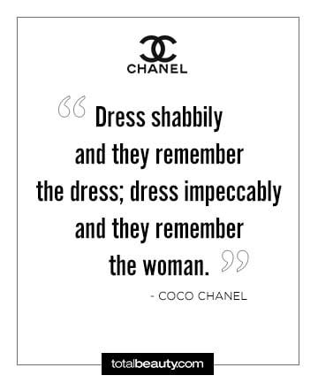 a quote from coco chanel on dress shabby and they remember the dress impeccably and they remembers the woman