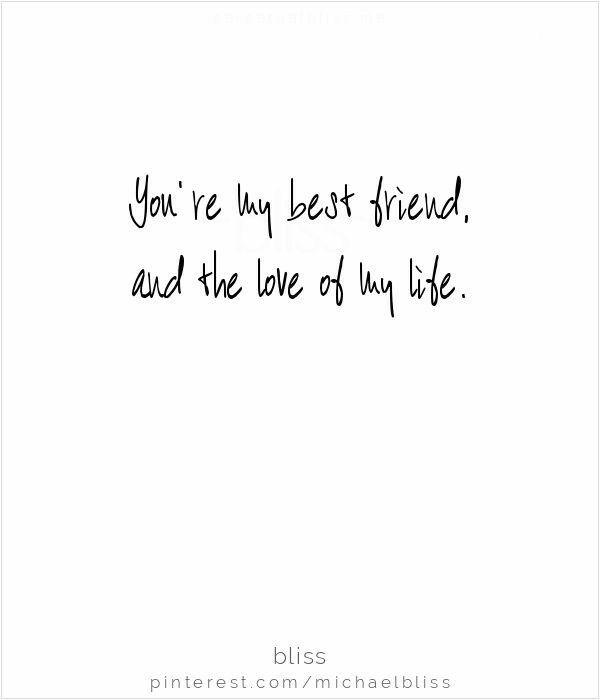 the words you're my best friend and the love of my life are written in black ink