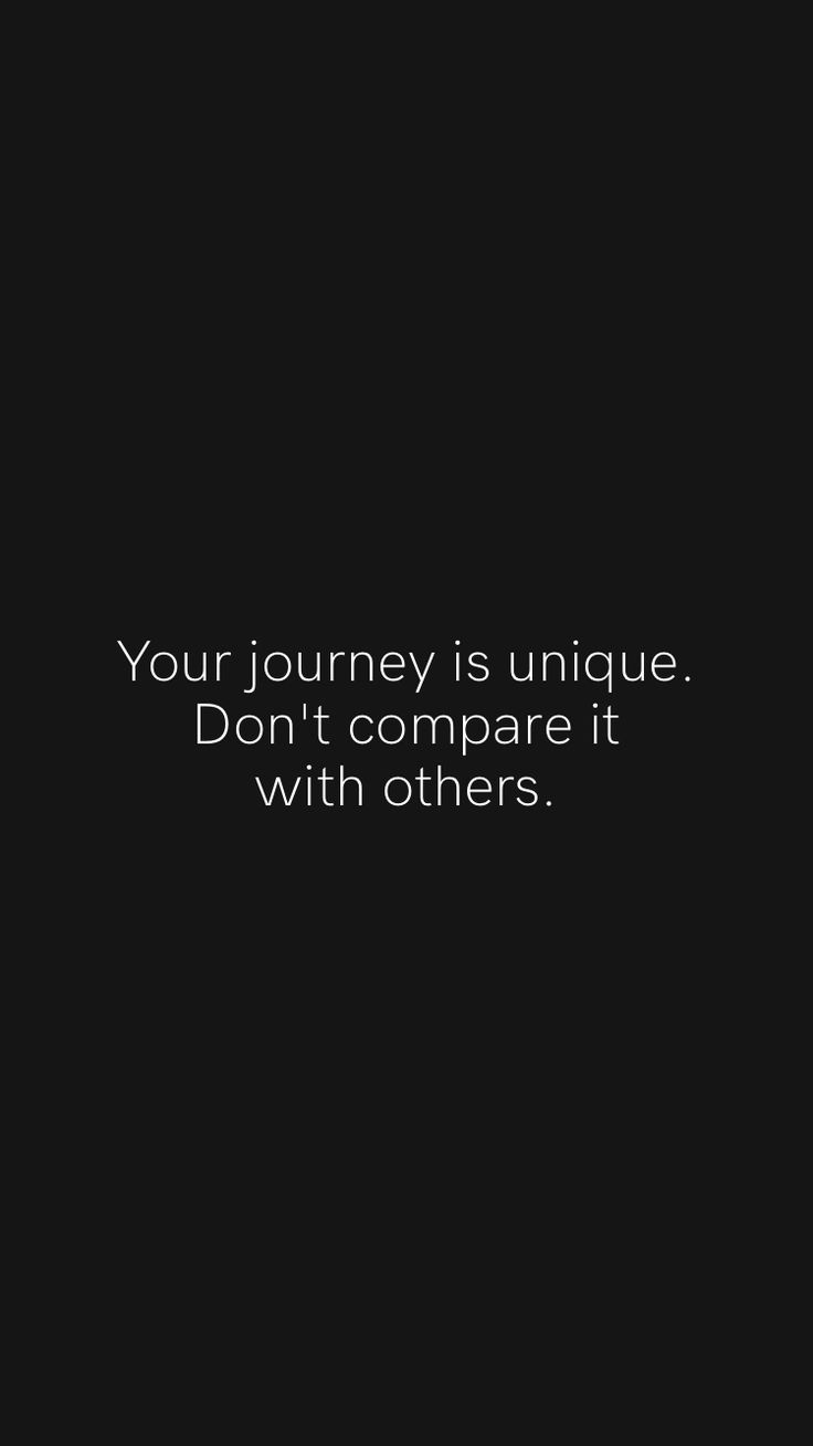 a black and white photo with the words your journey is unique don't compare it with others