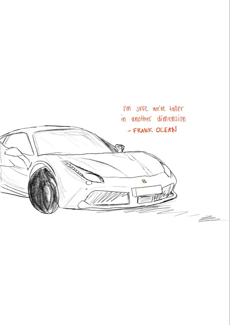 a black and white drawing of a car with a quote on the side that says, i'm sure you can water in another direction