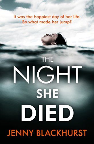 the book cover for the night she died by jenny blackhurst, with an image of a woman swimming in water