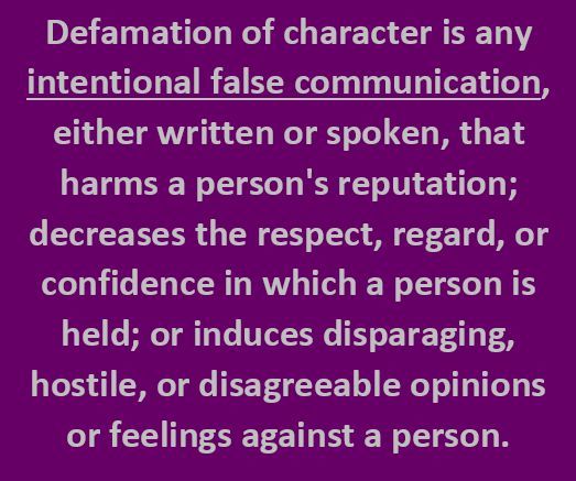 the definition of character is any international false communication, either written or spoken, that harms a person's reputation