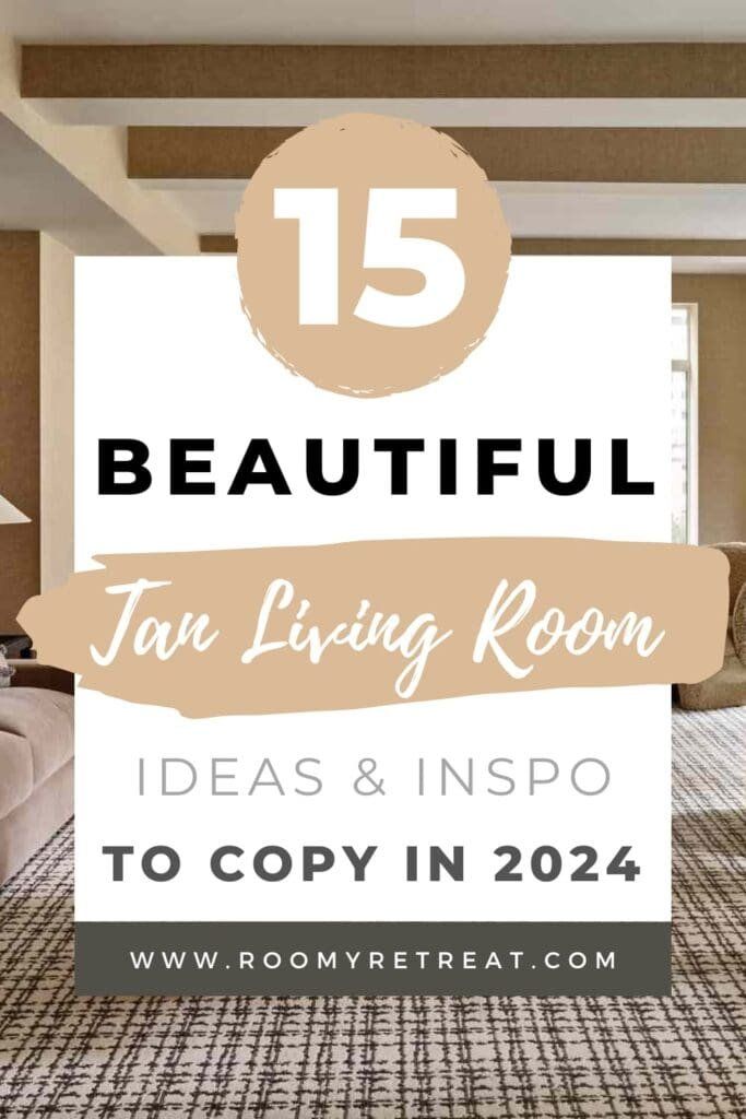 a living room with the text 15 beautiful tan living room ideas and inspo to copy in