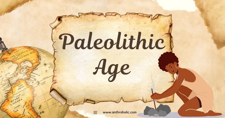 an old paper with the words paleolitic age on it and a cartoon image of a man kneeling next to a globe