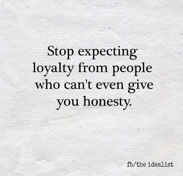 a white piece of paper with the words stop expecting royalty from people who can't even give you honesty