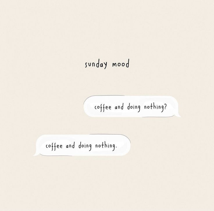 two speech bubbles with the words sunday mood coffee and doing nothing written in black ink