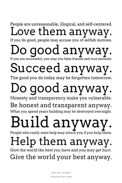 Do it anyway   Mother Theresa  Quote Social Work Quotes, Love Them Anyway, False Friends, Self Centered, Wednesday Wisdom, Mother Teresa, Work Quotes, Quotes Love, Funny Things