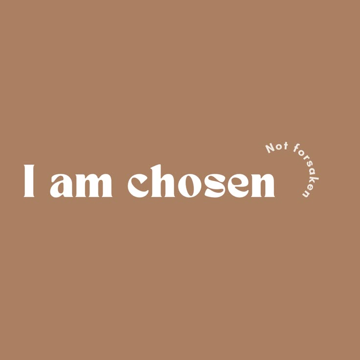 the words i am chosen written in white on a brown background