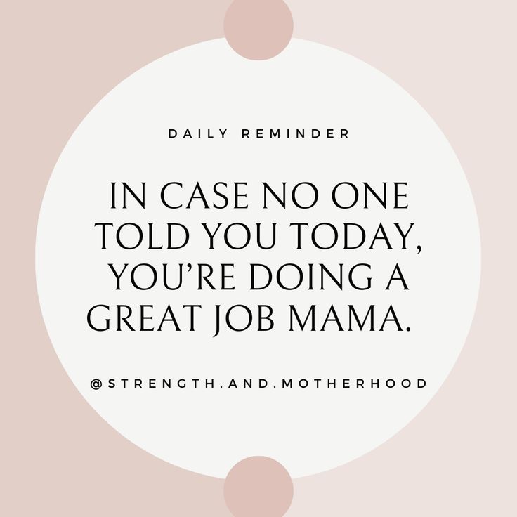 a quote that reads in case no one told you today, you're doing a great job mama