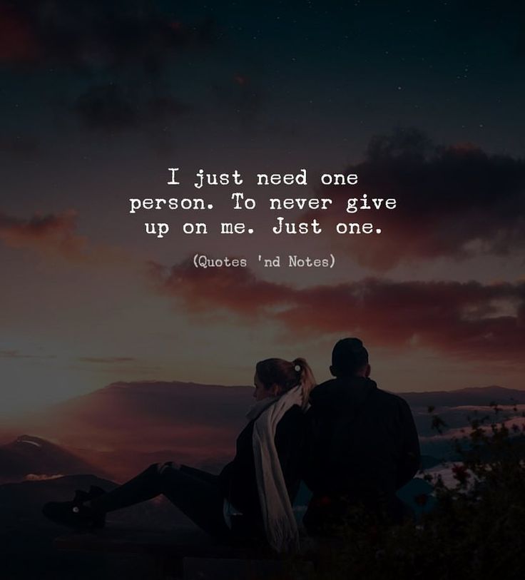 two people sitting on top of a hill with the sun setting in the background and text that reads, i just need one person to never give up on me just one