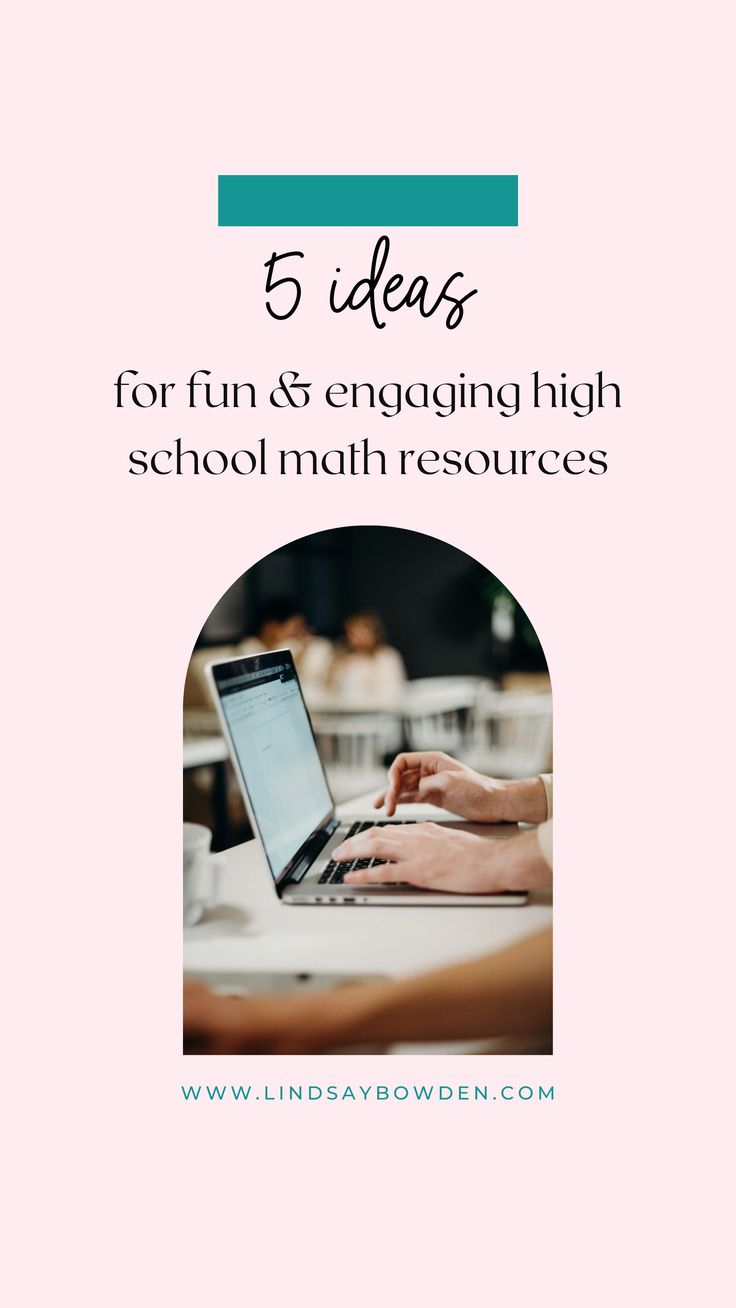 a person typing on a laptop with the text 5 ideas for fun engaging high school math resources