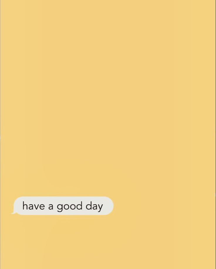 a yellow background with the words have a good day written in white text on it