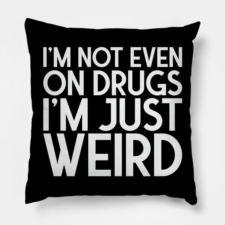 I'm not even on drugs, I'm just weird -- Choose from our vast selection of throw pillows to match with your desired size to make the perfect custom pillow. Pick your favorite: Movies, TV Shows, Art, and so much more! Available in extra small, small, medium, large. For beds, couches/sofas, love seats, and chairs. Perfect for decoration. Pillow Decoration Ideas, House Asethics Decor, Room Decor For Women In 20s, Cute Stuff To Put In Your Room, Cute Black Room Decor, Funny Bedroom Decor, Funny Things To Buy, Weird Home Decor Funny, Weird Bedroom Decor