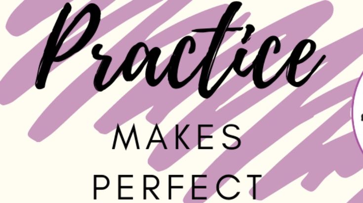 Practice Makes Perfect