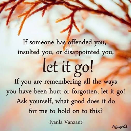 a quote with the words, if someone has defended you, insulated you, or disappointed you, let it go