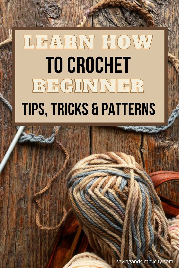 yarn and knitting needles with the words learn how to crochet begin tips, tricks & patterns