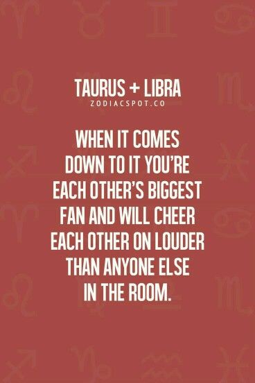 taurus and libra quote on red background with zodiac sign in the corner, which reads when it comes down to it you're each other's biggest fan and will cheer each other