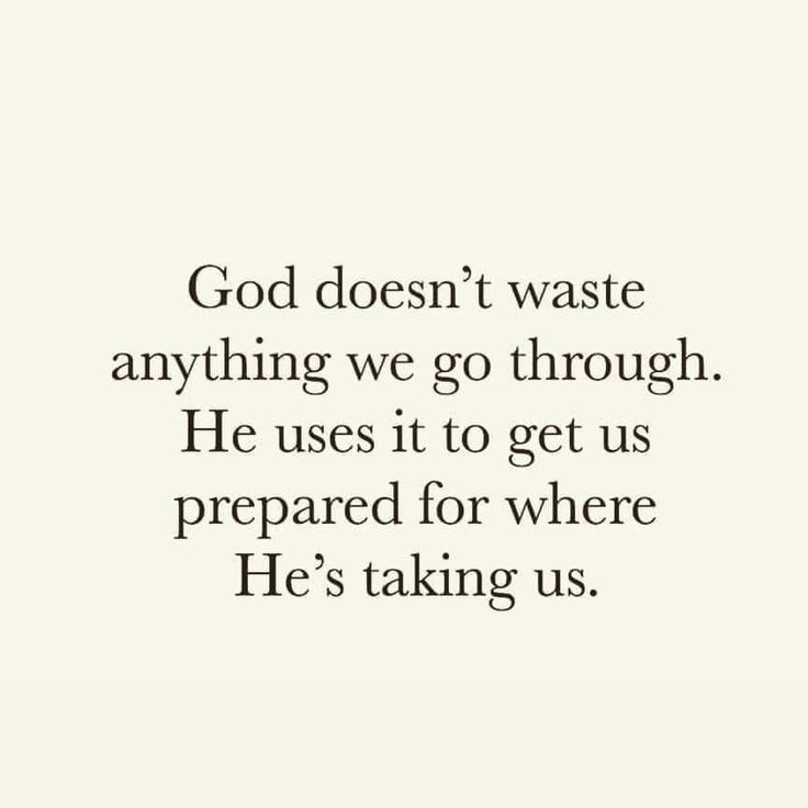 the quote god doesn't waste anything we go through he uses it to get us prepared for where he's taking us