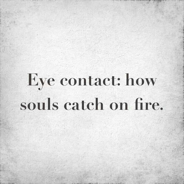 a black and white photo with the words eye contact how soul's catch on fire