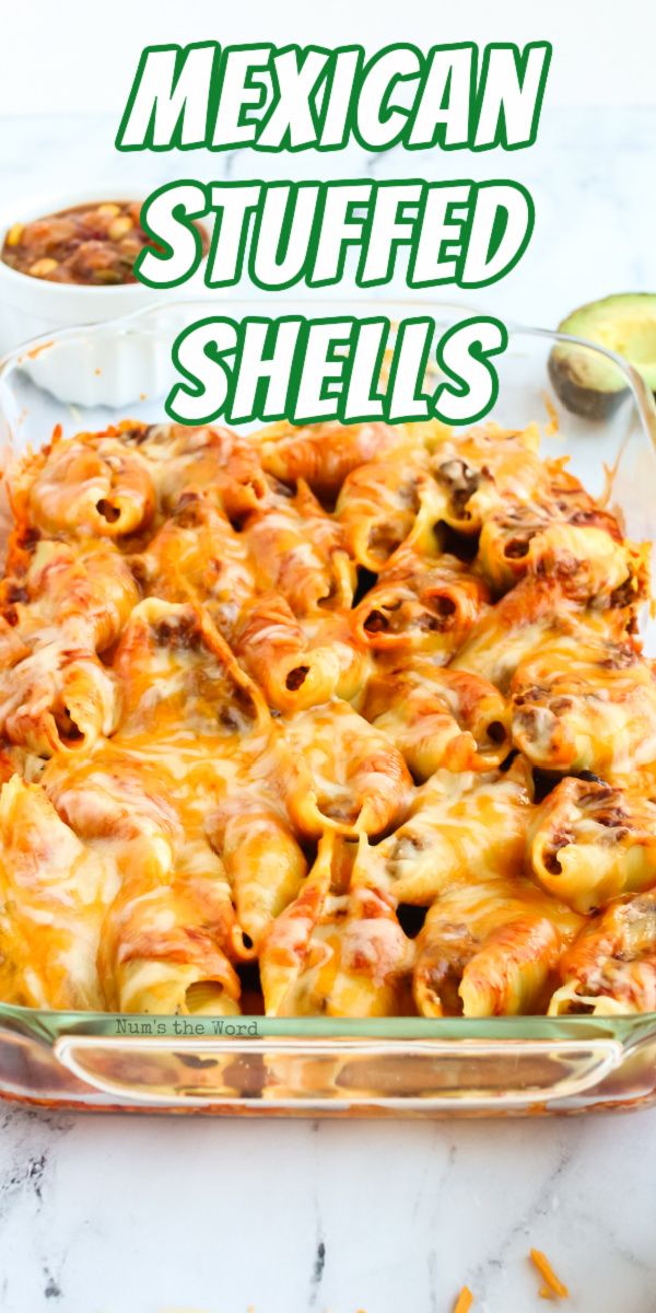 mexican stuffed shells in a casserole dish