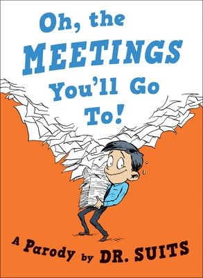 the cover of oh, the meetings you'll go to by dr suts