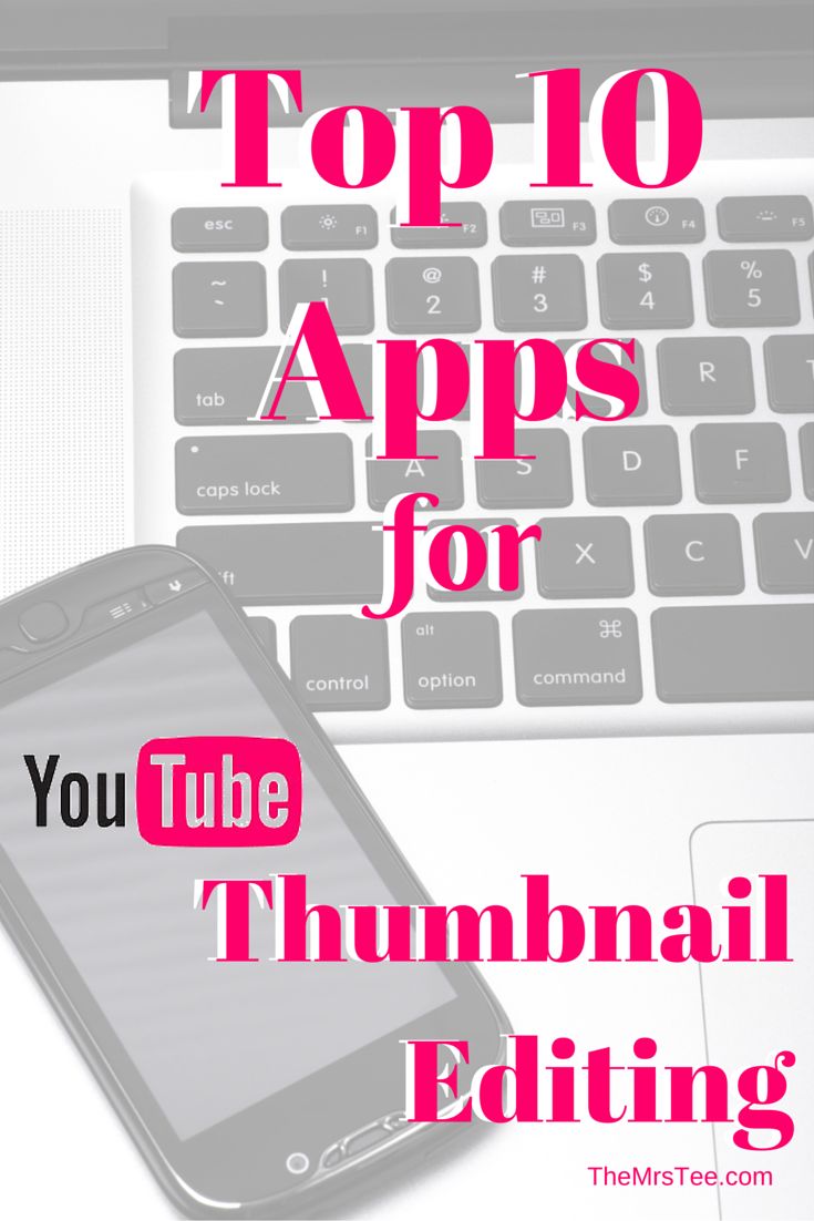 the top 10 apps for youtube tube thumbnail editing