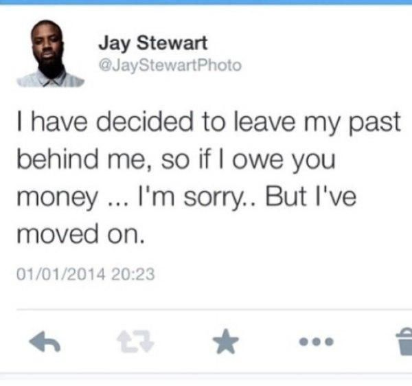 a tweet that reads jay stewart i have decided to leave my past behind me, so if i love you money i'm sorry, but i've moved on