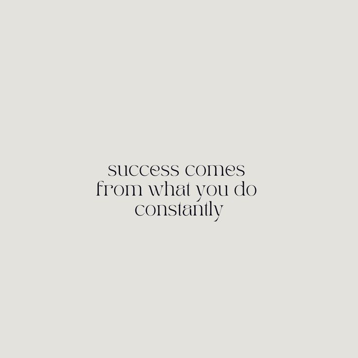 the words success comes from what you do constantly are written on a white background with black lettering