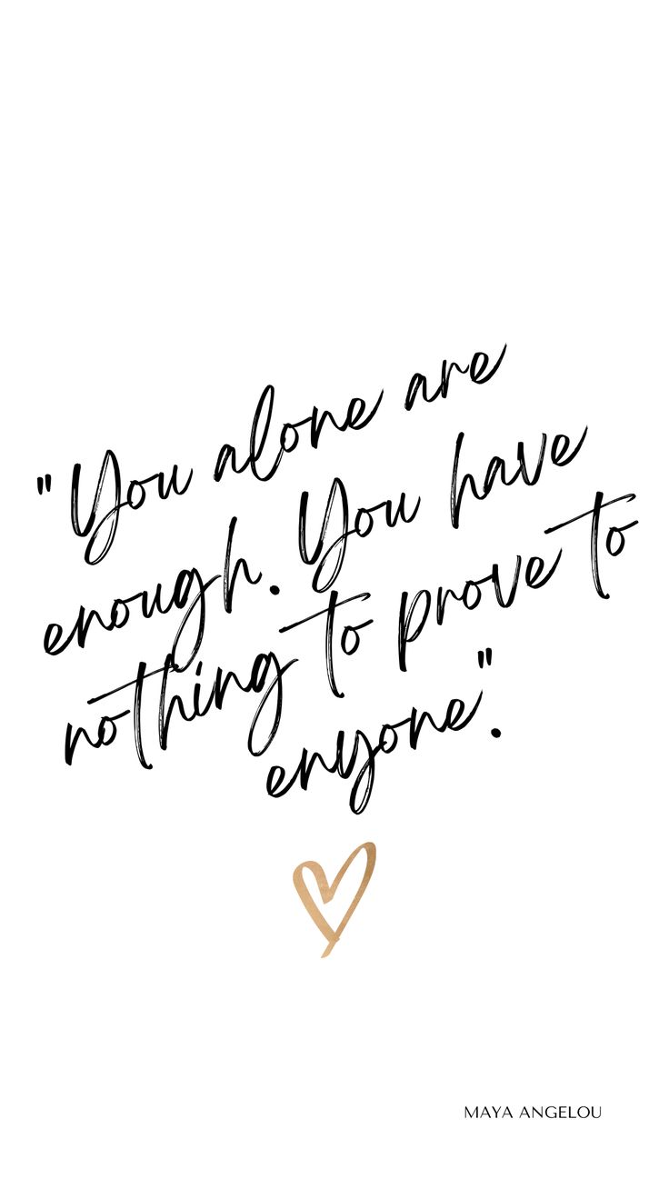 You alone are enough. You have nothing to prove to enyone. Give Love To Yourself Quotes, Woman Positive Quotes, You Are Enough For Yourself Quotes, Go Where You Are Loved Quotes, Positive Pretty Quotes, You Be You Quotes, You Quotes Inspirational, Note To Self Quotes Inspiration Love Yourself, Woman Encouragement Quotes