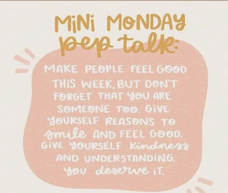 a pink and white sign with words on it that says,'mini monday pep talk make people feel good this week but don't forget that you are someone to give yourself