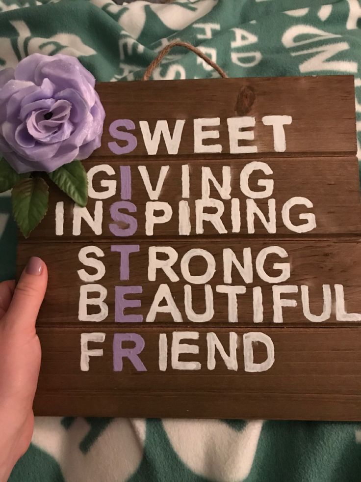 a wooden sign that says sweet giving, inspring, strong beautiful friend