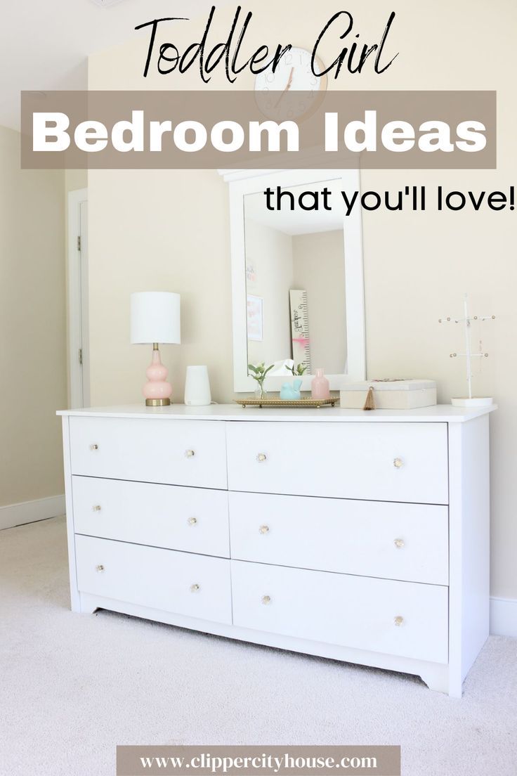 a white dresser with the words toddler girl bedroom ideas that you'll love