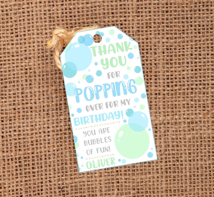 a tag that says thank you for popping over my birthday and bubbles of fun on it