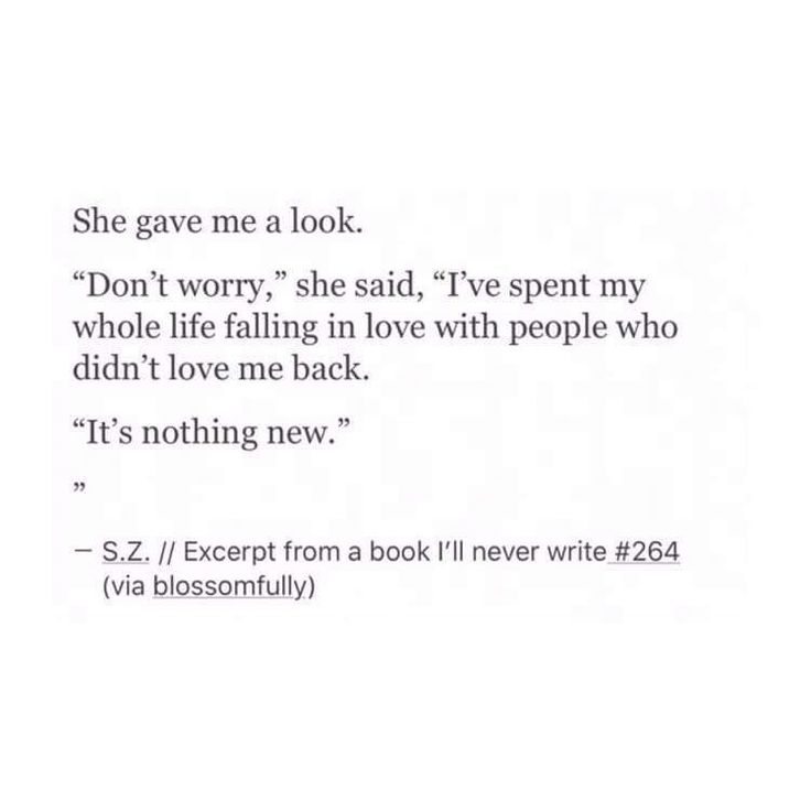 an open book with the words she gave me a look don't worry, she said, i've spent my whole life falling in love with people who didn't love me back