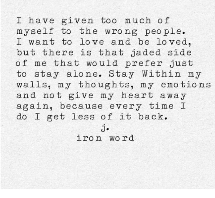 an old poem written in black and white with the words i have given too much of myself to the wrong people, but there is that