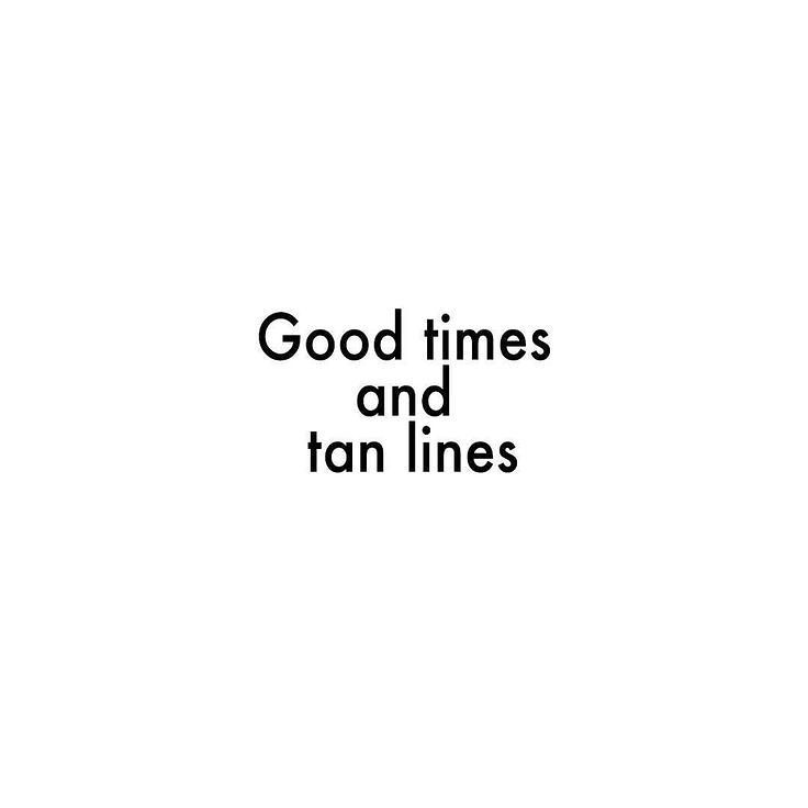 the words good times and tan lines are black