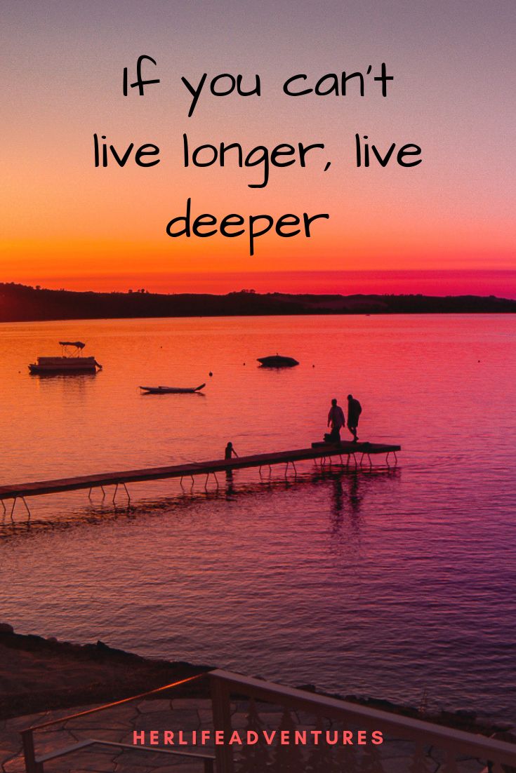 the quote if you can't live longer, live deeper