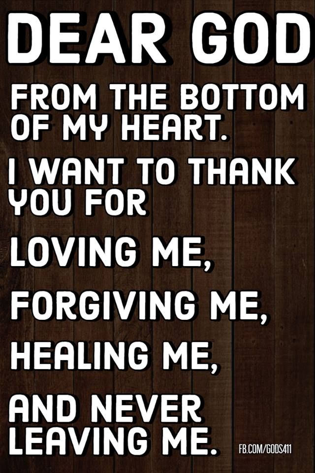 a wooden background with the words dear god from the bottom of my heart i want to thank you for loving me, hoping me, and never leaving me