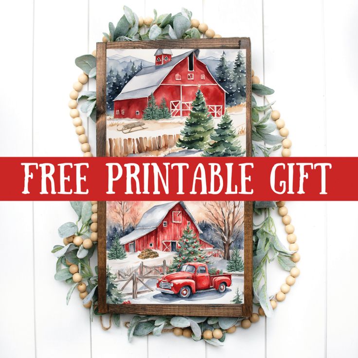 a red truck is sitting in front of a barn with the words free printable gift