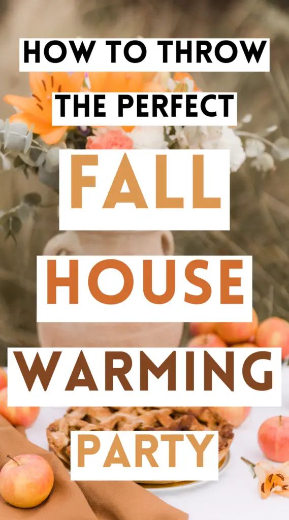 an image of fall house warming party with apples and flowers in the background text reads how to throw the perfect fall house warming party