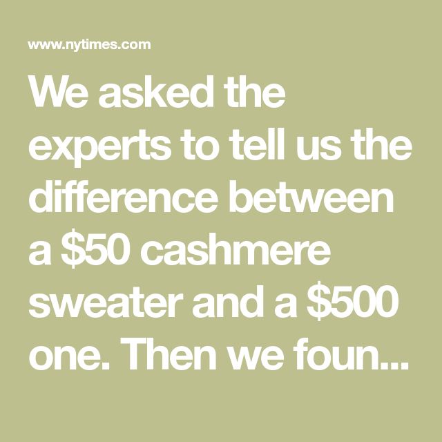 We asked the experts to tell us the difference between a $50 cashmere sweater and a $500 one. Then we found our six favorites at a variety of prices. Fashion Mark, Snake Design, Cashmere Turtleneck, Sewing Patterns Free, Free Sewing, Cashmere Sweater, Cashmere Sweaters, A Good Man, Crew Neck Sweater