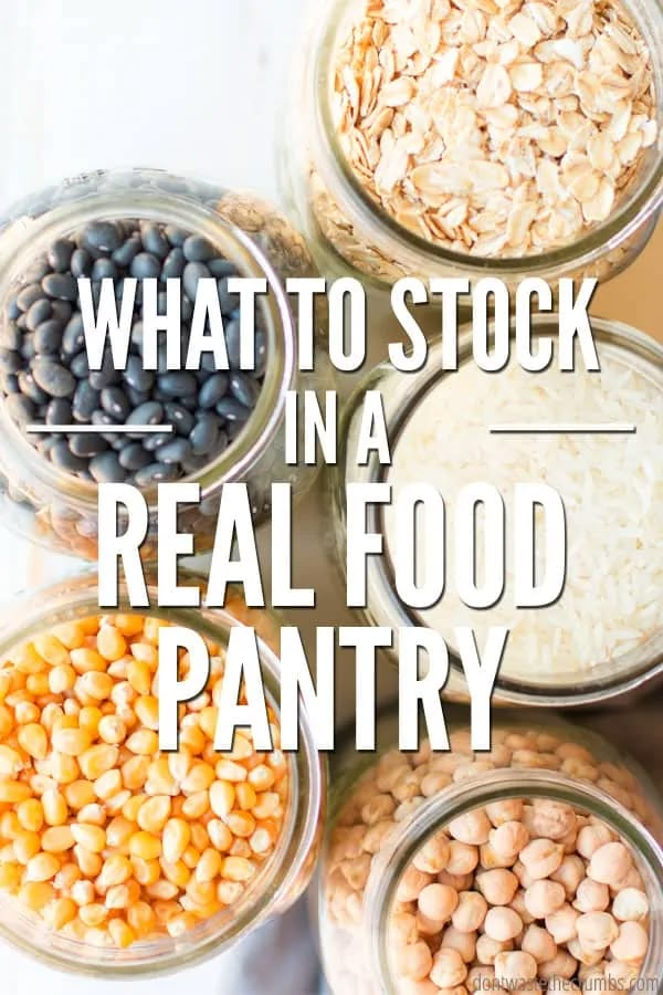 what to stock in a real food pantry and how to use it for the next meal