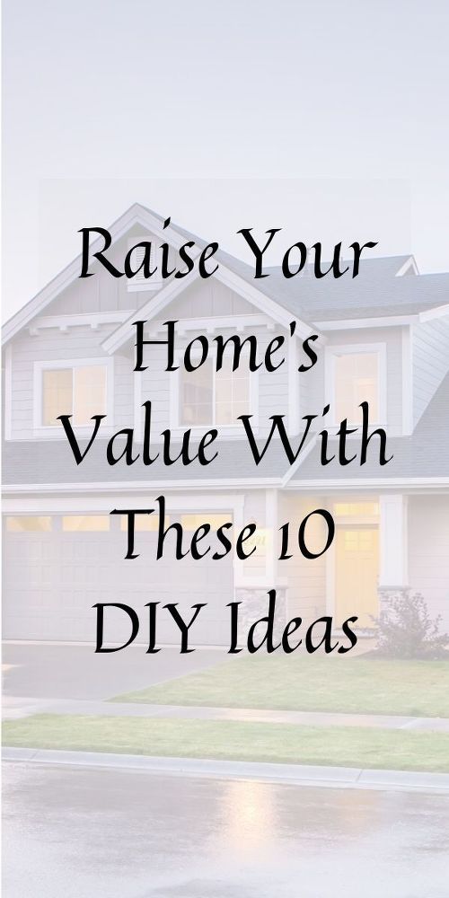 a house with the words raise your home's value with these 10 diy ideas