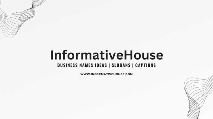 InformativeHouse - Names Ideas | Slogans | Instagram Captions